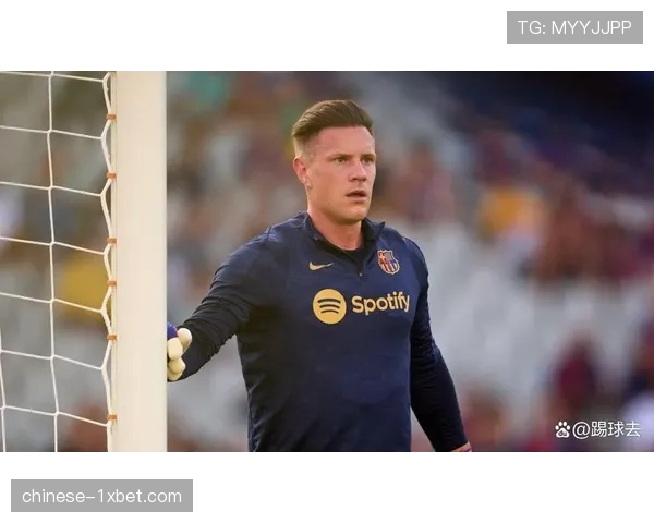 巴萨门将特尔施特根场外风波 影响球队更衣室气氛